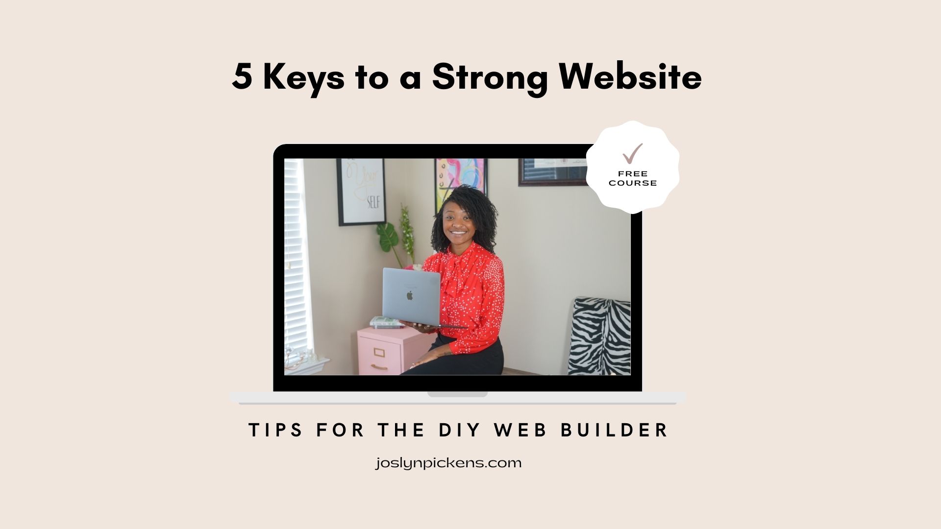 5 Keys to A Strong Website – Free Web Design Course